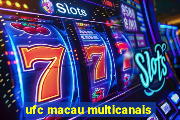 ufc macau multicanais